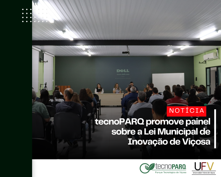 Tecnoparq Promove Painel Sobre A Lei Municipal De Inova O De Vi Osa